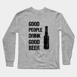 Good people drink good beer Long Sleeve T-Shirt